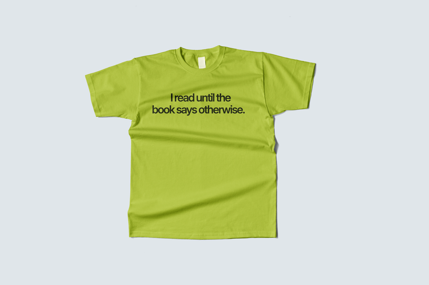 "I read until the book says otherwise" T-Shirt